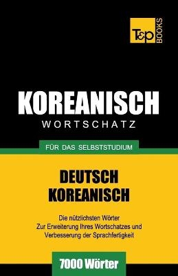 Wortschatz Deutsch-Koreanisch f�r das Selbststudium - 7000 W�rter - Andrey Taranov