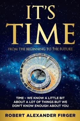 It's Time - Robert Alexander Firger