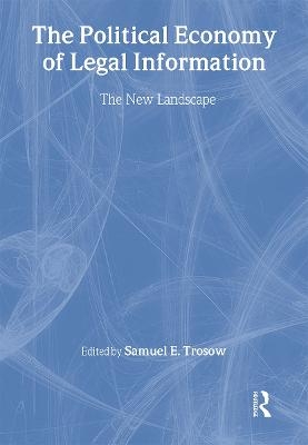 The Political Economy of Legal Information - Samuel E Trosow