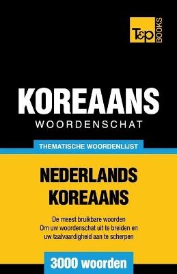 Thematische woordenschat Nederlands-Koreaans - 3000 woorden - Andrey Taranov