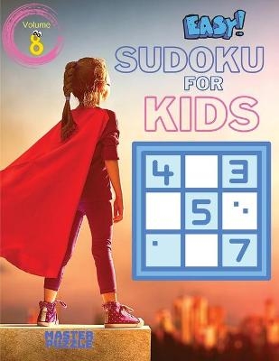 Easy Sudoku for Kids - The Super Sudoku Puzzle Book Volume 8 -  Master Puzzle