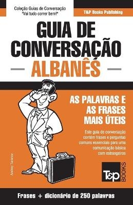 Guia de Conversação Português-Albanês e mini dicionário 250 palavras - Andrey Taranov
