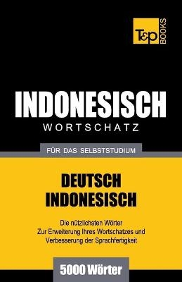 Wortschatz Deutsch-Indonesisch f�r das Selbststudium - 5000 W�rter - Andrey Taranov