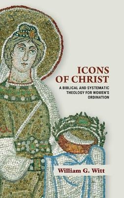 Icons of Christ - William G. Witt