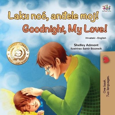 Goodnight, My Love! (Croatian English Bilingual Book for Kids) - Shelley Admont, KidKiddos Books