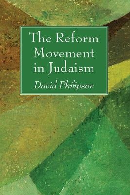 The Reform Movement in Judaism - David Philipson