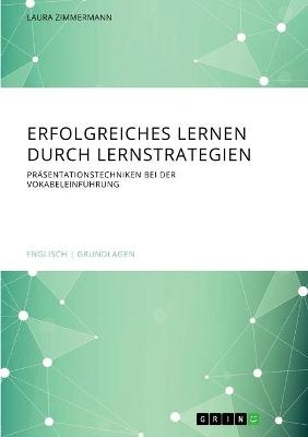 Erfolgreiches Lernen durch Lernstrategien - Laura Zimmermann