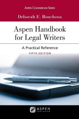 Aspen Handbook for Legal Writers - Deborah E Bouchoux