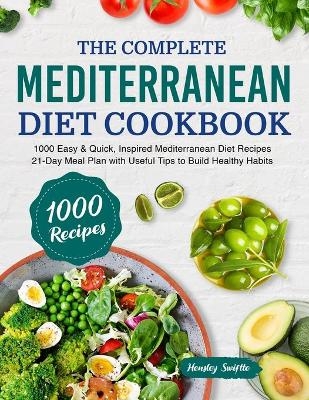 The Complete Mediterranean Diet Cookbook - Hensley Swiftte