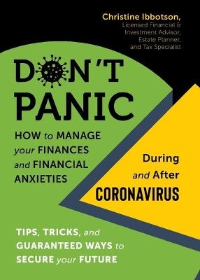 Don't Panic: How to Manage Your Finances--And Financial Anxieties--During and After Coronavirus - Christine Ibbotson