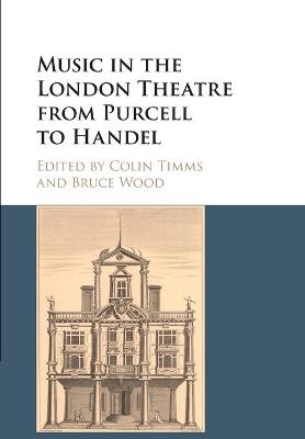 Music in the London Theatre from Purcell to Handel - 