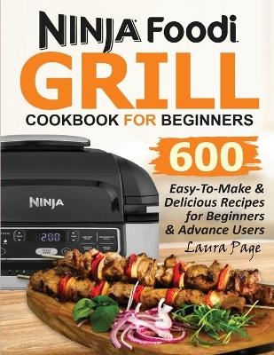 Ninja Foodi Grill Cookbook For Beginners - Laura Page
