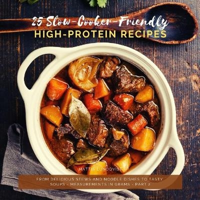 25 Slow-Cooker-Friendly High-Protein Recipes - Mattis Lundqvist