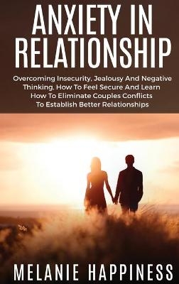 Anxiety in Relationship - Melanie Happiness