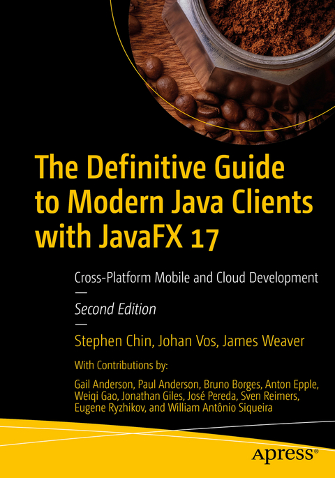 The Definitive Guide to Modern Java Clients with JavaFX 17 - Stephen Chin, Johan Vos, James Weaver
