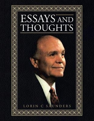 Essays and Thoughts - Lorin C Saunders