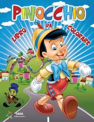 PINOCCHIO Libro da Colorare - Jada Coloring Books