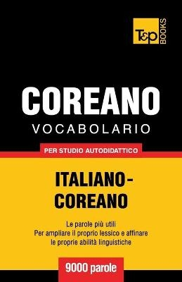 Vocabolario Italiano-Coreano per studio autodidattico - 9000 parole - Andrey Taranov