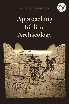 Approaching Biblical Archaeology - Professor Anthony J. Frendo