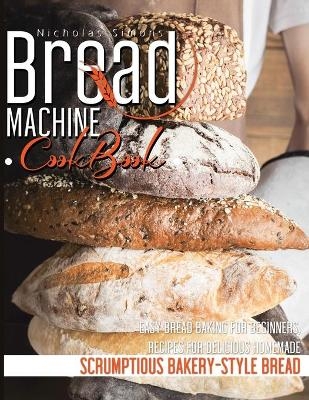 Bread Machine CookBook - Nicholas Simons