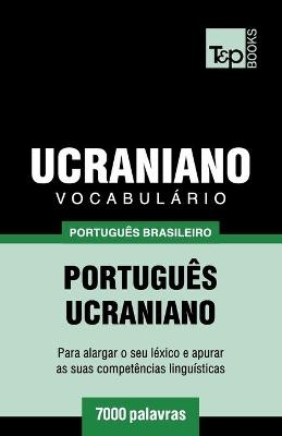 Vocabulário Português Brasileiro-Ucraniano - 7000 palavras - Andrey Taranov