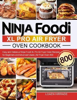 Ninja Foodi XL Pro Air Fryer Oven Cookbook - Loaen Hirrade