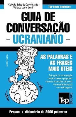 Guia de Conversação Português-Ucraniano e vocabulário temático 3000 palavras - Andrey Taranov