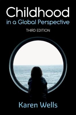 Childhood in a Global Perspective - Karen Wells
