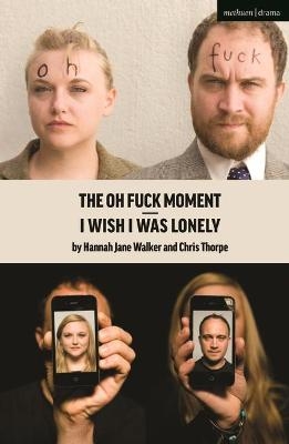 I Wish I Was Lonely/The Oh Fuck Moment - Hannah Walker, Chris Thorpe