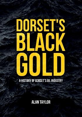 Dorset's Black Gold - Alan Taylor