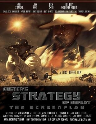 Custer's Strategy of Defeat - Frederic C Wagner  III, Scott Lundin, Christopher Allen Hoffert