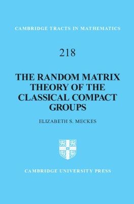 The Random Matrix Theory of the Classical Compact Groups - Elizabeth S. Meckes