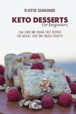 Keto Desserts For Beginners - Katie Summer