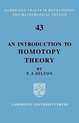 An Introduction to Homotopy Theory - P. J. Hilton