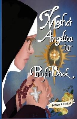 Mother Angelica Tour Prayer Book - Barbara a Gaskell