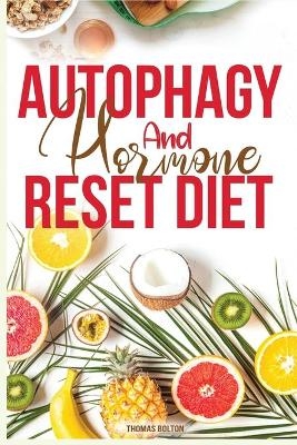 Autophagy And Hormone Reset Diet - Thomas Bolton