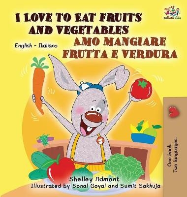 I Love to Eat Fruits and Vegetables Amo mangiare frutta e verdura - Shelley Admont, KidKiddos Books