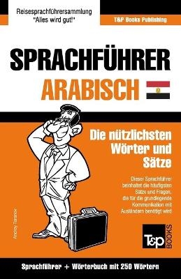 Sprachführer Deutsch-Ägyptisch-Arabisch und Mini-Wörterbuch mit 250 Wörtern - Andrey Taranov
