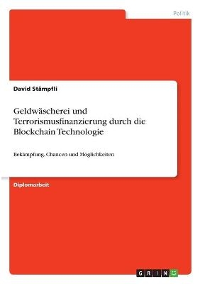 GeldwÃ¤scherei und Terrorismusfinanzierung durch die Blockchain Technologie - David StÃ¤mpfli