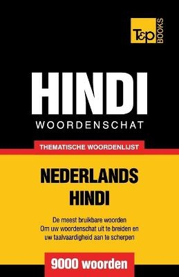 Thematische woordenschat Nederlands-Hindi - 9000 woorden - Andrey Taranov