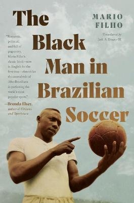 The Black Man in Brazilian Soccer - Mario Filho, Jack A. Draper III