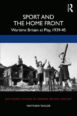 Sport and the Home Front - Matthew Taylor