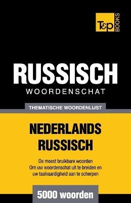 Thematische woordenschat Nederlands-Russisch - 5000 woorden - Andrey Taranov