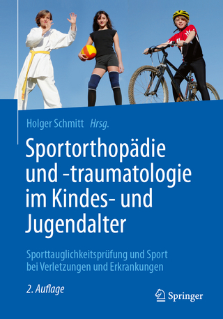 Sportorthopädie und -traumatologie im Kindes- und Jugendalter - Holger Schmitt