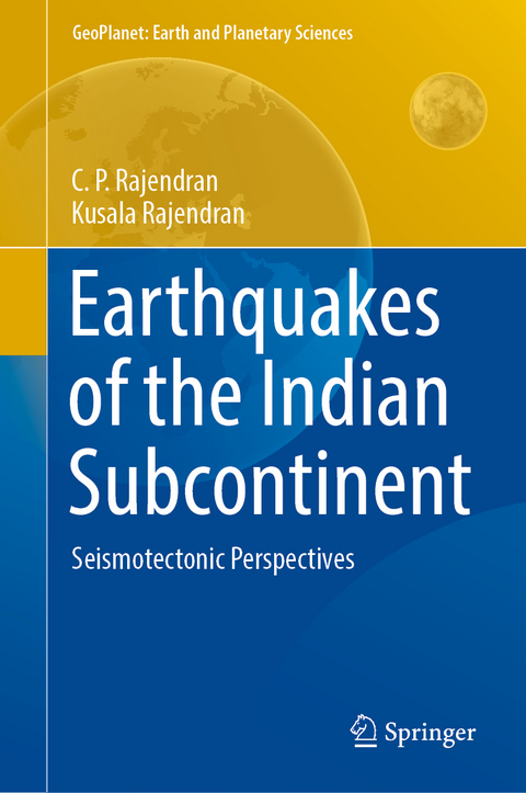 Earthquakes of the Indian Subcontinent - C. P. Rajendran, Kusala Rajendran