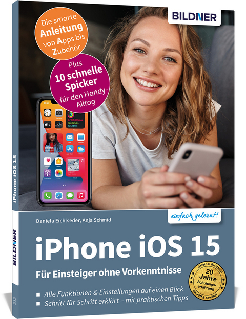 Apple iPhone mit iOS 15 - Für Einsteiger ohne Vorkenntnisse - Anja Schmid, Daniela Eichlseder