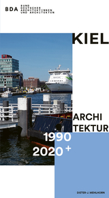 Kiel Architektur 1990–2020+ - Dieter-J. Mehlhorn