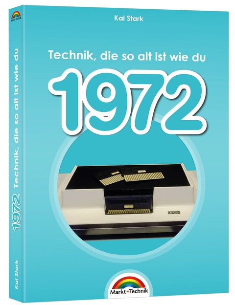 1972- Das Geburtstagsbuch zum 50. Geburtstag - Jubiläum - Jahrgang. Alles rund um Technik & Co aus deinem Geburtsjahr - Kai Stark