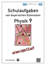 Physik 9, Schulaufgaben (G9, LehrplanPLUS) von bayerischen Gymnasien mit Lösungen, Klasse 9 - Claus Arndt