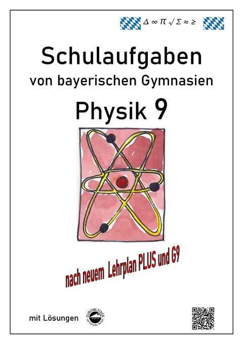 Physik 9, Schulaufgaben (G9, LehrplanPLUS) von bayerischen Gymnasien mit Lösungen, Klasse 9 - Claus Arndt